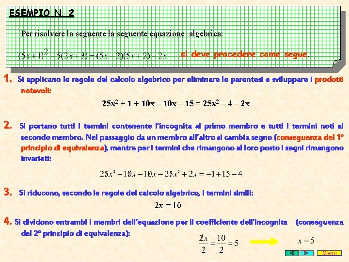 ESEMPIO N. 2 Per risolvere la seguente equazione algebrica: si deve procedere come segue.