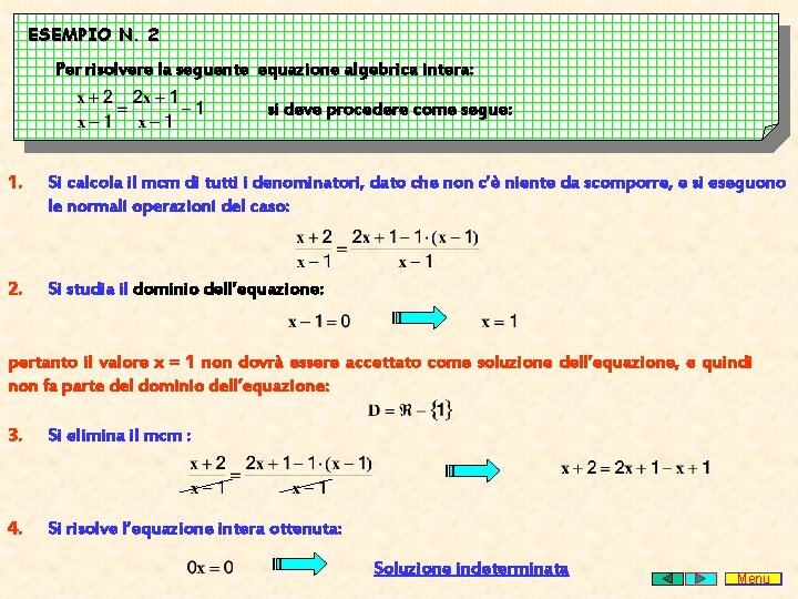 ESEMPIO N. 2 Per risolvere la seguente equazione algebrica intera: si deve procedere come