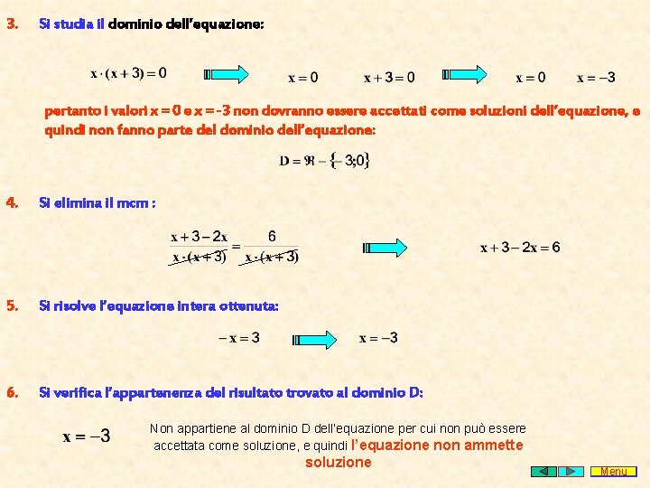 3. Si studia il dominio dell’equazione: pertanto i valori x = 0 e x