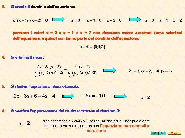 3. Si studia il dominio dell’equazione: pertanto i valori x = 0 e x