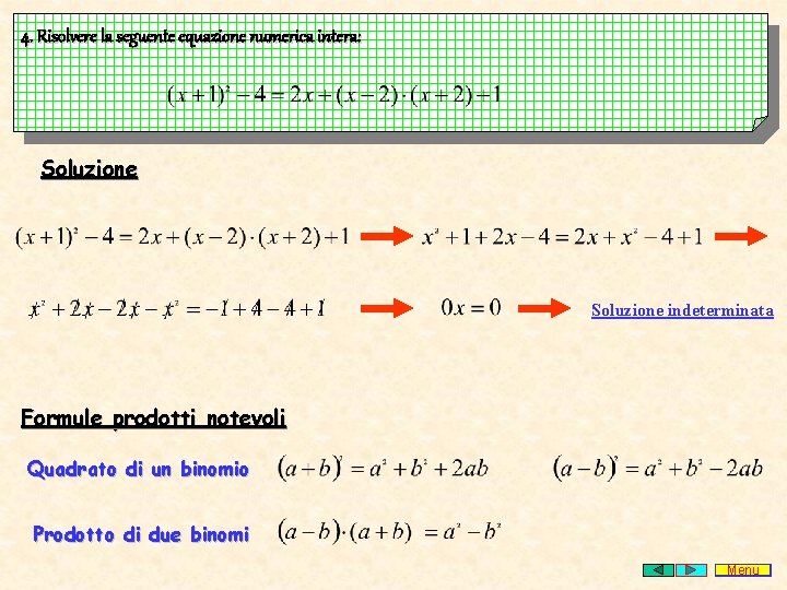 4. Risolvere la seguente equazione numerica intera: Soluzione indeterminata Formule prodotti notevoli Quadrato di