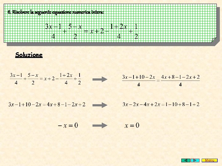 6. Risolvere la seguente equazione numerica intera: Soluzione Menu 