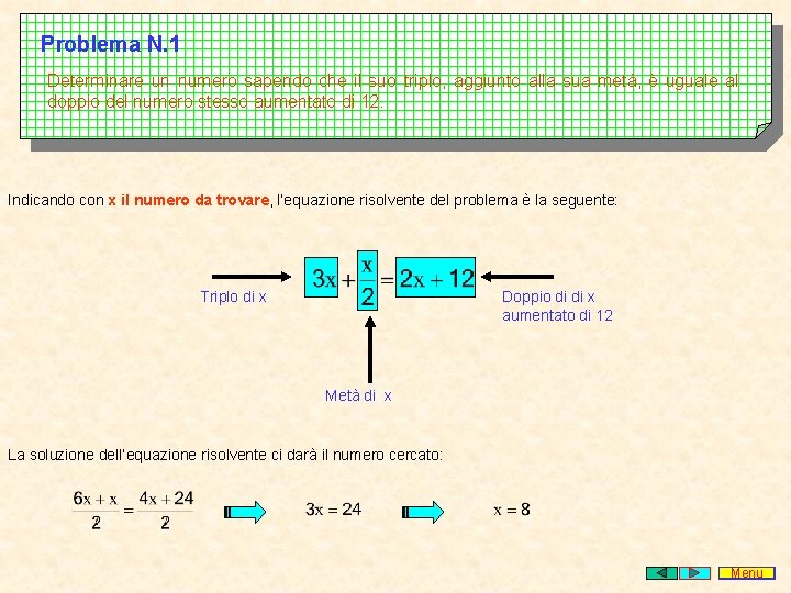 Problema N. 1 Determinare un numero sapendo che il suo triplo, aggiunto alla sua