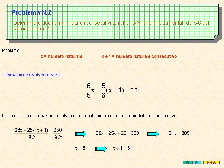 Problema N. 2 Determinare due numeri naturali consecutivi tali che i 6/5 del primo