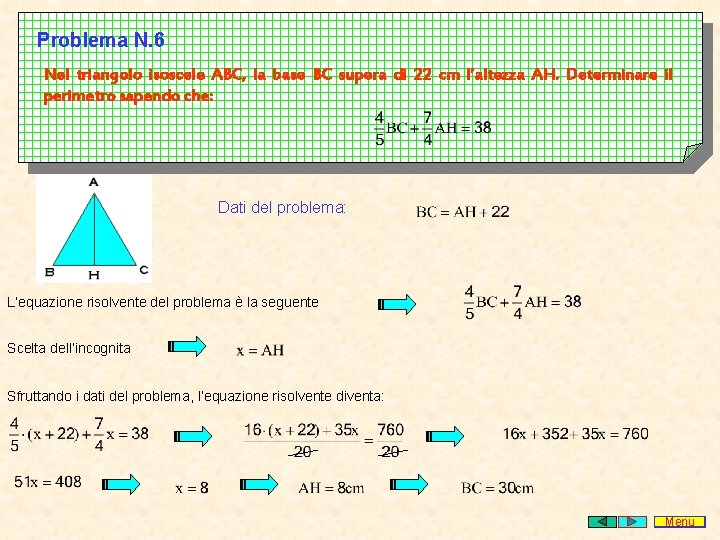 Problema N. 6 Nel triangolo isoscele ABC, la base BC supera di 22 cm