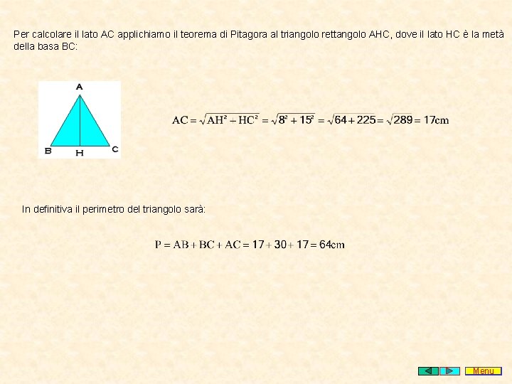 Per calcolare il lato AC applichiamo il teorema di Pitagora al triangolo rettangolo AHC,