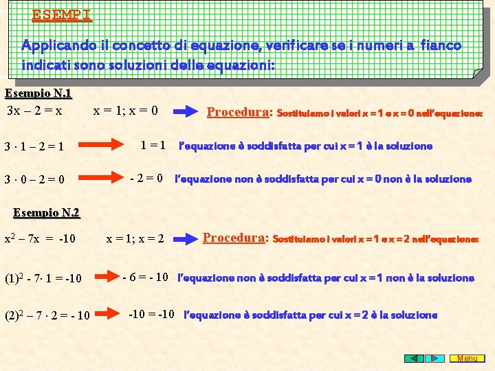 ESEMPI Applicando il concetto di equazione, verificare se i numeri a fianco indicati sono