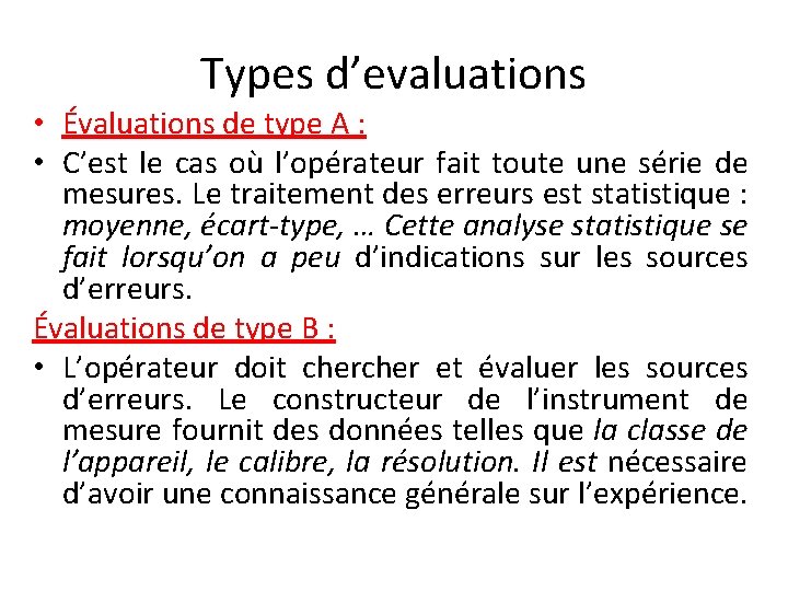 Types d’evaluations • Évaluations de type A : • C’est le cas où l’opérateur