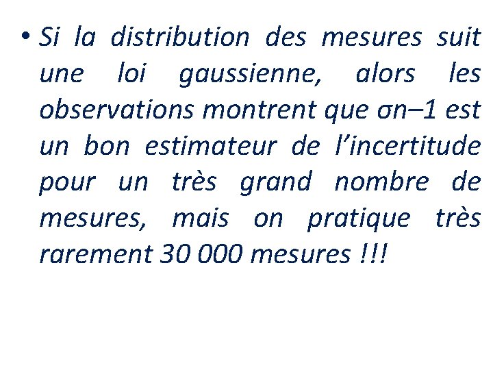  • Si la distribution des mesures suit une loi gaussienne, alors les observations