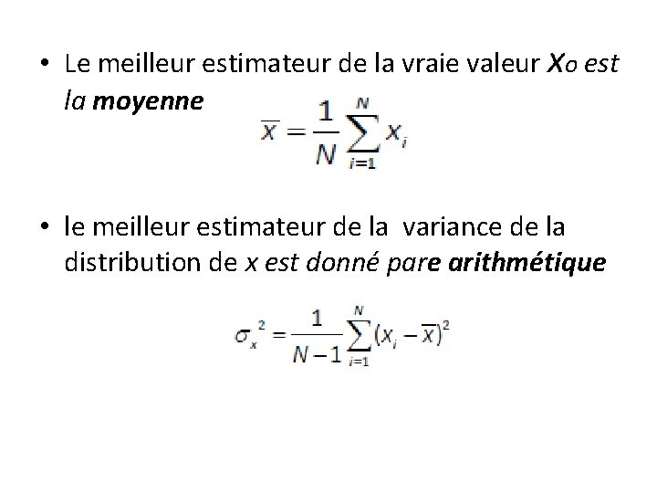  • Le meilleur estimateur de la vraie valeur xo est la moyenne •