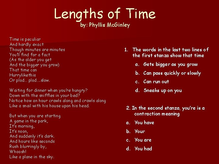 Lengths of Time by: Phyllis Mc. Ginley Time is peculiar And hardly exact Though