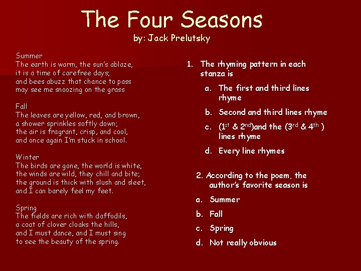 The Four Seasons by: Jack Prelutsky Summer The earth is warm, the sun’s ablaze, The Four Seasons by: Jack Prelutsky Summer The earth is warm, the sun’s ablaze,