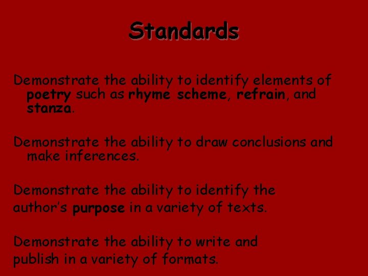 Standards Demonstrate the ability to identify elements of poetry such as rhyme scheme, refrain,