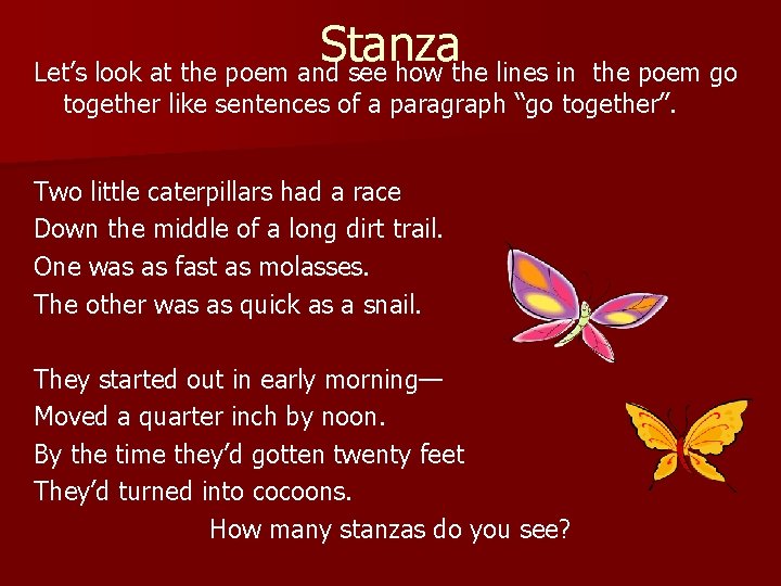 Stanza Let’s look at the poem and see how the lines in the poem