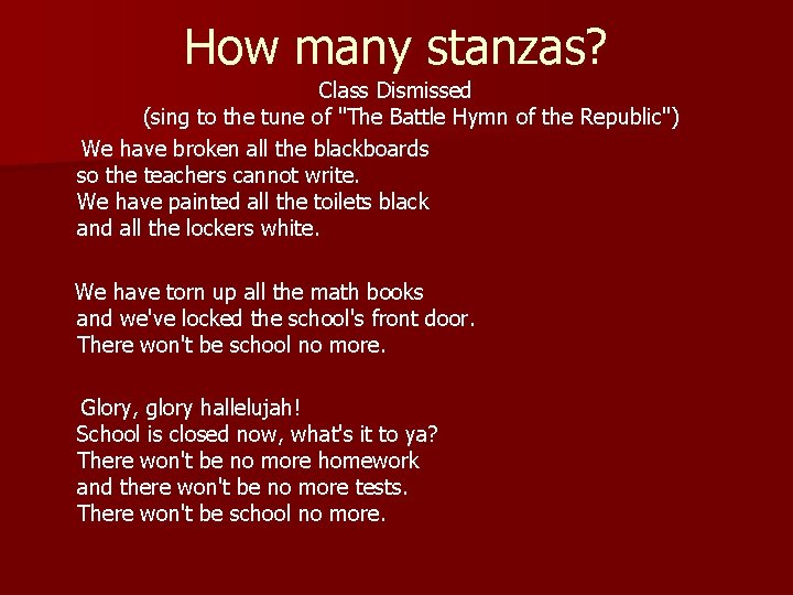 How many stanzas? Class Dismissed (sing to the tune of "The Battle Hymn of