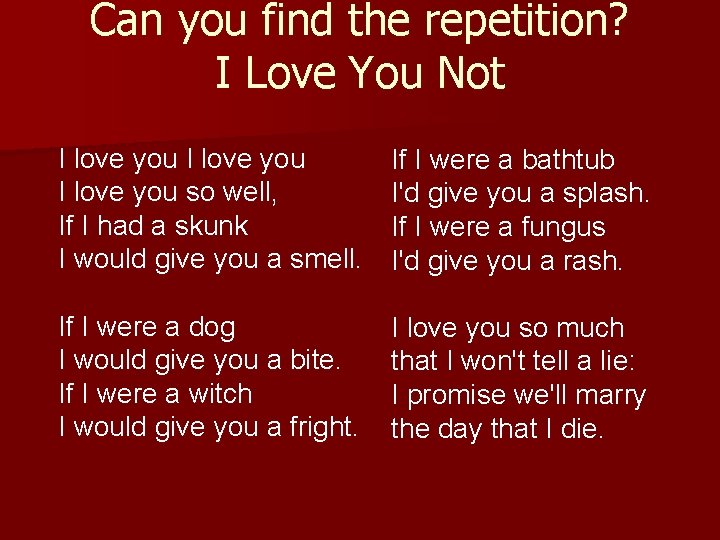 Can you find the repetition? I Love You Not I love you so well,