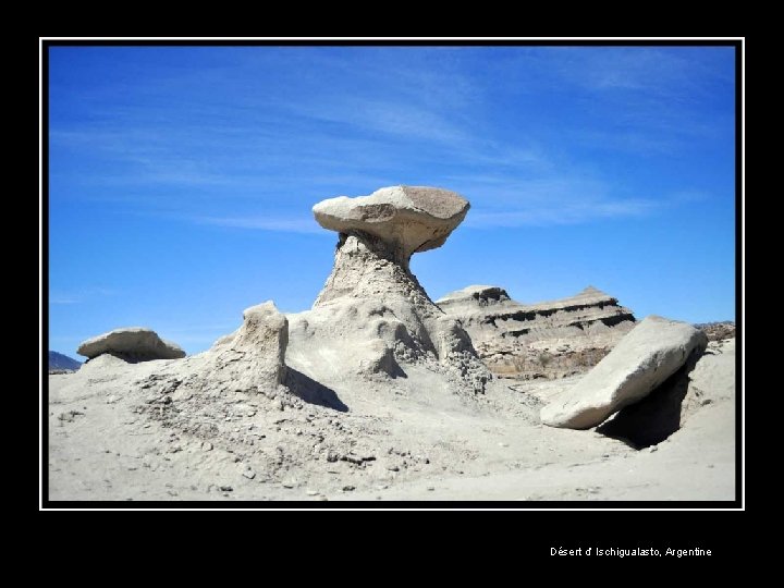 Désert d’ Ischigualasto, Argentine 