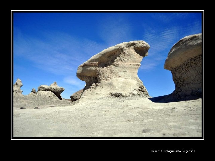 Désert d’ Ischigualasto, Argentine 