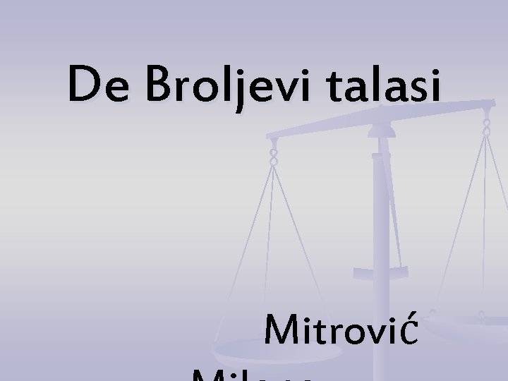 De Broljevi talasi Mitrović 