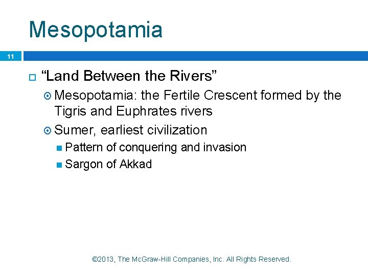 Mesopotamia 11 “Land Between the Rivers” Mesopotamia: the Fertile Crescent formed by the Tigris