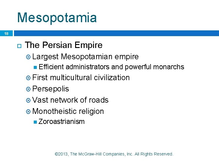 Mesopotamia 18 The Persian Empire Largest Mesopotamian empire Efficient administrators and powerful monarchs First