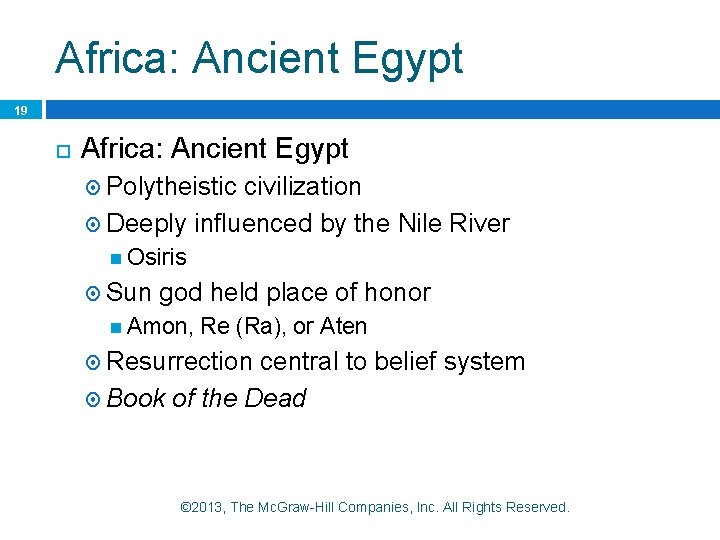 Africa: Ancient Egypt 19 Africa: Ancient Egypt Polytheistic civilization Deeply influenced by the Nile