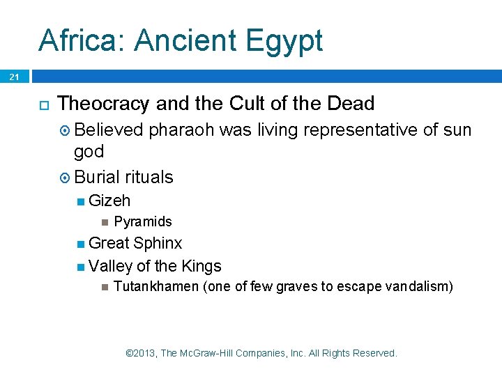 Africa: Ancient Egypt 21 Theocracy and the Cult of the Dead Believed pharaoh was