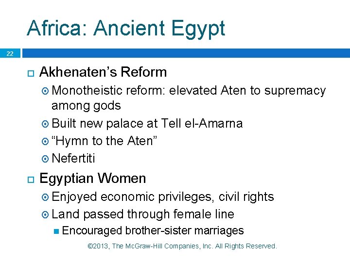 Africa: Ancient Egypt 22 Akhenaten’s Reform Monotheistic reform: elevated Aten to supremacy among gods