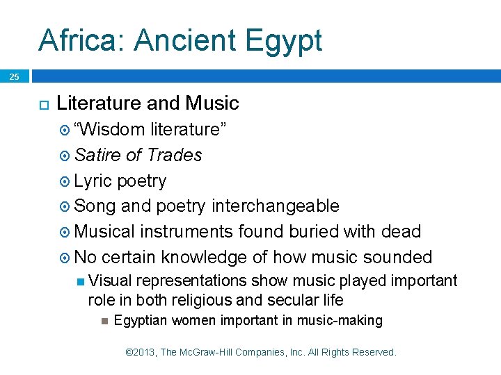 Africa: Ancient Egypt 25 Literature and Music “Wisdom literature” Satire of Trades Lyric poetry
