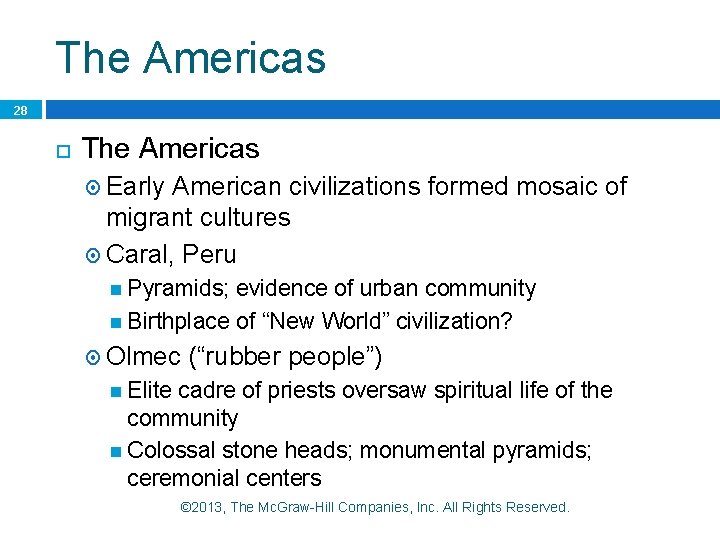 The Americas 28 The Americas Early American civilizations formed mosaic of migrant cultures Caral,