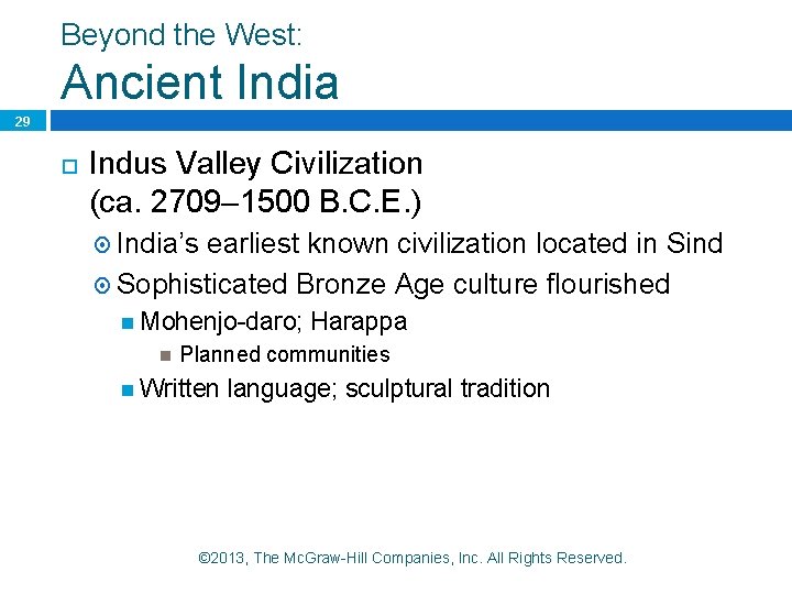 Beyond the West: Ancient India 29 Indus Valley Civilization (ca. 2709– 1500 B. C.