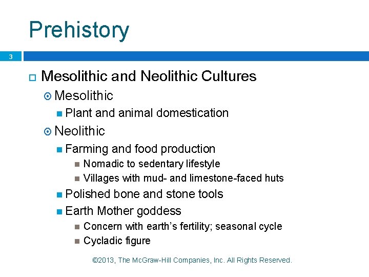 Prehistory 3 Mesolithic and Neolithic Cultures Mesolithic Plant and animal domestication Neolithic Farming and