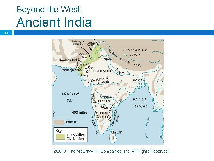 Beyond the West: Ancient India 31 © 2013, The Mc. Graw-Hill Companies, Inc. All