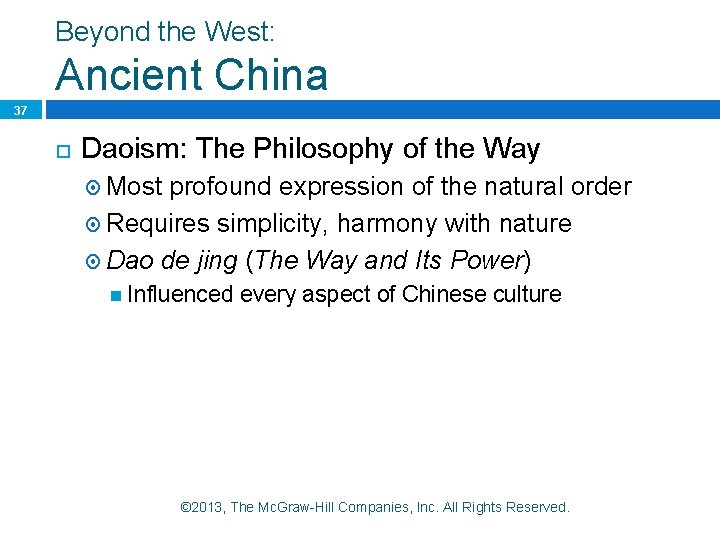 Beyond the West: Ancient China 37 Daoism: The Philosophy of the Way Most profound