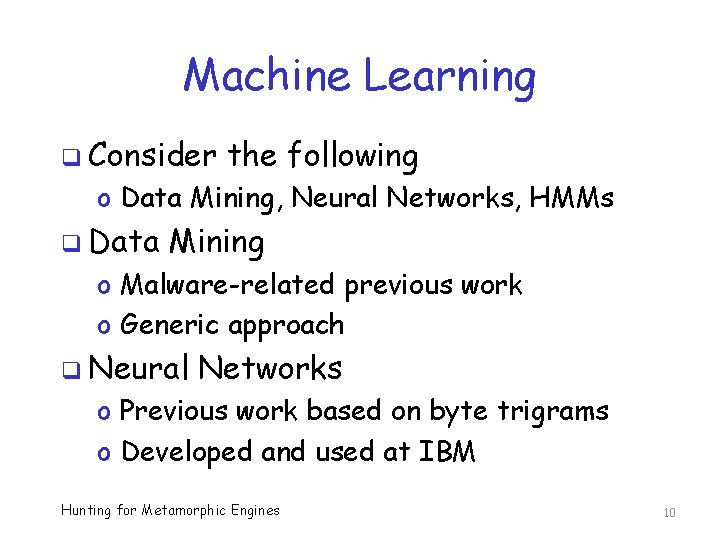 Machine Learning q Consider the following o Data Mining, Neural Networks, HMMs q Data