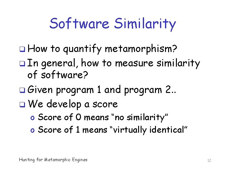 Software Similarity q How to quantify metamorphism? q In general, how to measure similarity