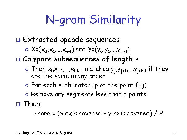 N-gram Similarity q Extracted opcode sequences o X=(x 0, x 1, …, xn-1) and