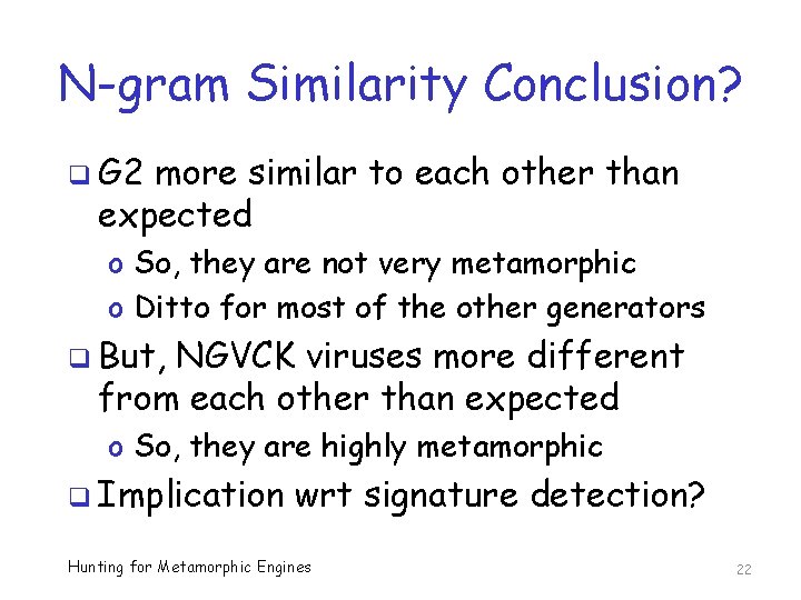 N-gram Similarity Conclusion? q G 2 more similar to each other than expected o