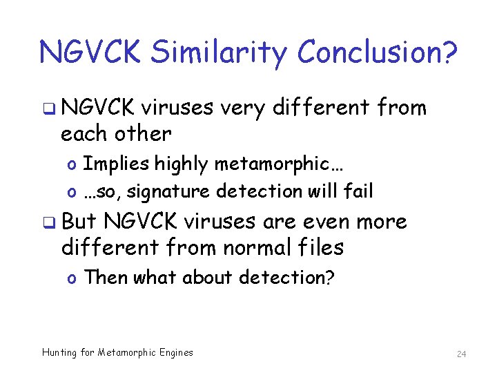 NGVCK Similarity Conclusion? q NGVCK viruses very different from each other o Implies highly