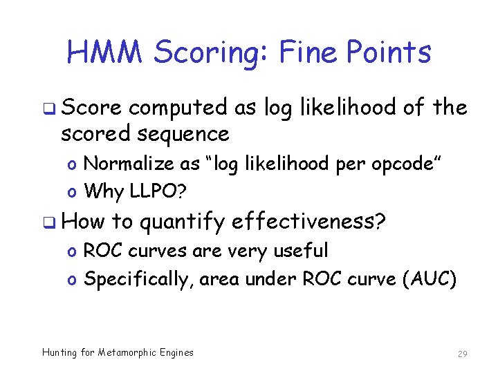 HMM Scoring: Fine Points q Score computed as log likelihood of the scored sequence