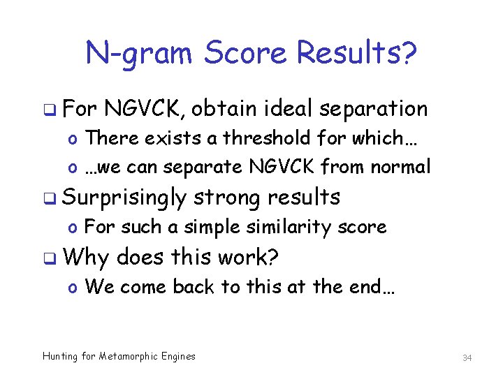 N-gram Score Results? q For NGVCK, obtain ideal separation o There exists a threshold