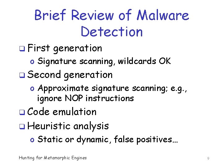 Brief Review of Malware Detection q First generation o Signature scanning, wildcards OK q