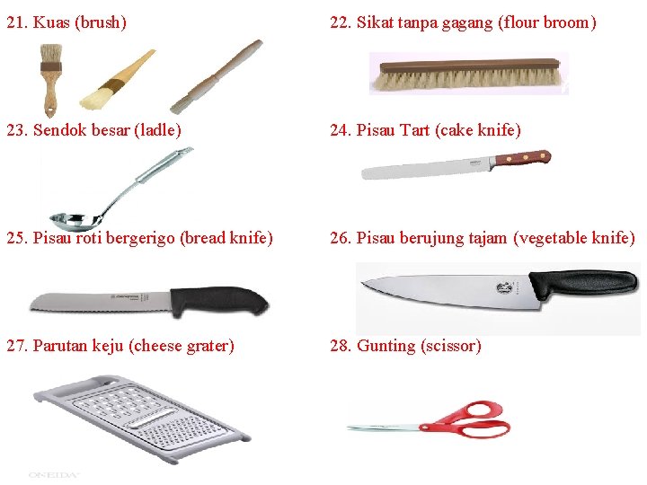 21. Kuas (brush) 22. Sikat tanpa gagang (flour broom) 23. Sendok besar (ladle) 24.