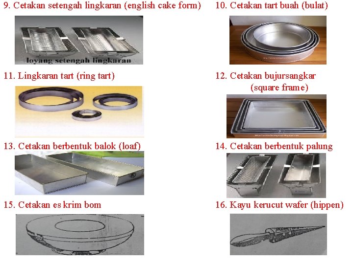 9. Cetakan setengah lingkaran (english cake form) 10. Cetakan tart buah (bulat) 11. Lingkaran