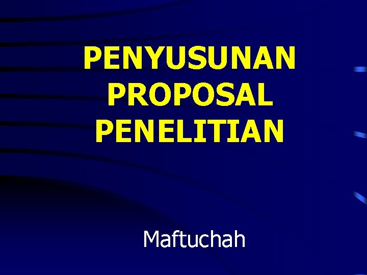 PENYUSUNAN PROPOSAL PENELITIAN Maftuchah 