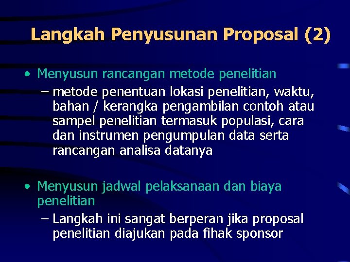 Langkah Penyusunan Proposal (2) • Menyusun rancangan metode penelitian – metode penentuan lokasi penelitian,