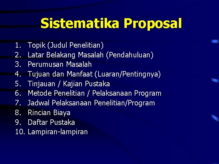 Sistematika Proposal 1. 2. 3. 4. 5. 6. 7. 8. 9. 10. Topik (Judul
