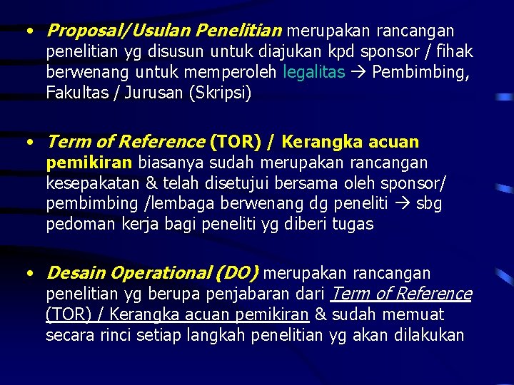  • Proposal/Usulan Penelitian merupakan rancangan penelitian yg disusun untuk diajukan kpd sponsor /