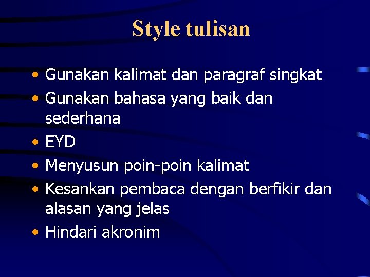 Style tulisan • Gunakan kalimat dan paragraf singkat • Gunakan bahasa yang baik dan