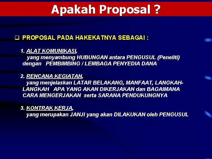 Apakah Proposal ? q PROPOSAL PADA HAKEKATNYA SEBAGAI : 1. ALAT KOMUNIKASI, yang menyambung